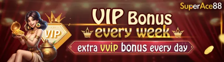 VIP Bonus every week extra Vvip Bonus every day