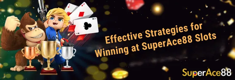 Effective Strategies for Winning at SuperAce88 Slots