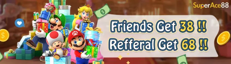 Friends Get 38 !! Referral Get 68 !!